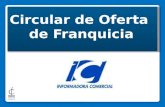 La presente Circular de Oferta de Franquicia, es un documento entregable a los inversionistas interesados en INFORMADORA COMERCIAL. La misma se ha desarrollado.