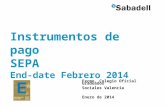 Instrumentos de pago SEPA End-date Febrero 2014 Excmo. Colegio Oficial Graduados Sociales Valencia Enero de 2014.