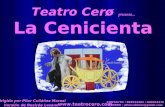 Teatro Cerø presenta... La Cenicienta CONTACTO : 968934384 / 600364376 CORREO : pilarculianez@gmail.com  Dirigida por Pilar Culiáñez.