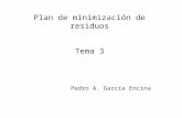 Plan de minimización de residuos Tema 3 Pedro A. García Encina.
