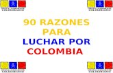 90 RAZONES PARA LUCHAR POR COLOMBIA. Oh!!! Gloria Inmarcesible, Oh!!! Júbilo inmortal...