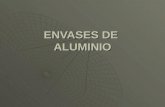 ENVASES DE ALUMINIO. Tecnología de Frutas I 08-I Dra. Lourdes Yáñez 2 ENVASES DE ALUMINIO Elaborados a partir de una gran diversidad de aleaciones de.