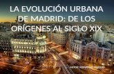 LA EVOLUCIÓN URBANA DE MADRID: DE LOS ORÍGENES AL SIGLO XIX AUTOR: FERNANDO MURILLO.