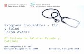 Programa Encuentros - TIC y Salud Salón AVANTE El Sistema de Salud en España y Cataluña Joan Guanyabens i Calvet Consejero Delegado de la AATRMBarcelona,