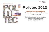 Pollutec 2012 Del 27 al 30 de noviembre Centro de exposiciones Eurexpo Lyon – Francia Salón Internacional de equipos, tecnologías y servicios para el medio.