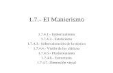 1.7.- El Manierismo 1.7.4.1.- Intelectualismo 1.7.4.2.- Esteticismo 1.7.4.3.- Sobrevaloración de la técnica 1.7.4.4.- Visión de los clásicos 1.7.4.5.-