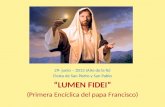 29- junio – 2013 (Año de la fe) Fiesta de San Pedro y San Pablo LUMEN FIDEI (Primera Encíclica del papa Francisco)
