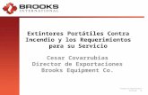 Inspection Maintenance Recharge 1 Extintores Portátiles Contra Incendio y los Requerimientos para su Servicio Cesar Covarrubias Director de Exportaciones.