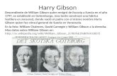 Harry Gibson Descendiente de William Gibson quien emigró de Escocia a Suecia en el año 1797, se estableció en Gotemburgo, mas tarde construyó una fabrica.