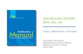 Introducción al Estilo APA, 6ta. ed. Prof. Efraín Flores Rivera UPR-Recinto de Ciencias Médicas Biblioteca Conrado F. Asenjo Marzo 2011 Citas, referencias.