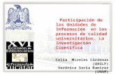 Participación de las Unidades de Información en los procesos de calidad universitarios. La Investigación Científica Celia Mireles Cárdenas (UASLP) Verónica.