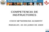 COMPETENCIA DE INSTRUCTORES CISCO NETWORKING ACADEMY MARACAY, 05 DE JUNIO DE 2009.