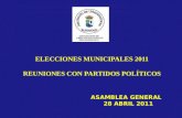 ELECCIONES MUNICIPALES 2011 REUNIONES CON PARTIDOS POLÍTICOS ASAMBLEA GENERAL 28 ABRIL 2011.
