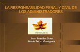 LA RESPONSABILIDAD PENAL Y CIVIL DE LOS ADMINISTRADORES BERATEN Juan Bataller Grau Mario Pérez Garrigues.