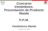 Concurso Vendedores Presentación de Producto Mazda P.P.M. Vendedores Mazda Diciembre de 2004.