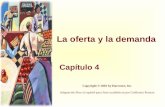 La oferta y la demanda Capítulo 4 Copyright © 2001 by Harcourt, Inc. Adaptación libre al español para fines académicos por Guillermo Pereyra.