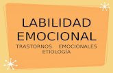 LABILIDAD EMOCIONAL TRASTORNOS EMOCIONALES ETIOLOGÍA.