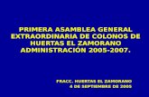 PRIMERA ASAMBLEA GENERAL EXTRAORDINARIA DE COLONOS DE HUERTAS EL ZAMORANO ADMINISTRACIÓN 2005-2007. FRACC. HUERTAS EL ZAMORANO 4 DE SEPTIEMBRE DE 2005.