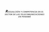 R EGUALCIÓN Y COMPETENCIA EN EL SECTOR DE LAS TELECOMUNICACIONES EN PANAMÁ
