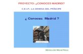 PROYECTO: ¿CONOCES MADRID? C.E.I.P.: LA DEHESA DEL PRÍNCIPE Mónica del Moral Pérez.