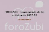 FORO ZUBI - Lanzamiento de las actividades 2012-13 TRAYECTORIA.