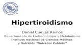 Hipertiroidismo Daniel Cuevas Ramos Departamento de Endocrinología y Metabolismo Instituto Nacional de Ciencias Médicas y Nutrición Salvador Zubirán.