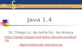 Java 1.4 Dr. Diego Lz. de Ipiña Gz. de Artaza  dipina@eside.deusto.es.