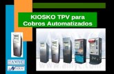KIOSKO TPV para Cobros automatizados Presentación KIOSKO TPV para Cobros Automatizados.