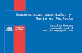 Competencias parentales y Nadie es Perfecto Cecilia Moraga cmoraga@minsal.cl cecilia.mogu@gmail.com.