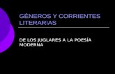 GÉNEROS Y CORRIENTES LITERARIAS DE LOS JUGLARES A LA POESÍA MODERNA.
