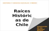 Construcción de una Identidad Mestiza Raíces Históricas de Chile HISTORIA Y CIENCIAS SOCIALES II MEDIO.