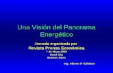 Una Visión del Panorama Energético Jornada organizada por Revista Prensa Económica 7 de Mayo 2008 Hotel City Buenos Aires Ing. Alberto H Calsiano.