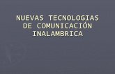 NUEVAS TECNOLOGIAS DE COMUNICACIÓN INALAMBRICA.