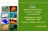 Programa Iberoamericano de Ciencia y Tecnología para el Desarrollo VII FORUM CYTED- IBEROEKA 2006 Energía, Tecnología e Innovación 4 y 5 de diciembre de.
