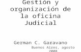 Gestión y organización de la oficina Judicial German C. Garavano Buenos Aires, agosto 2008.