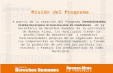 Misión del Programa A partir de la creación del Programa Fortalecimiento Institucional para la Construcción de Ciudadanía de la Secretaria de Derechos.