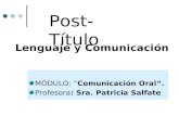 Post-Título Lenguaje y Comunicación MÓDULO: Comunicación Oral. Profesora: Sra. Patricia Salfate.