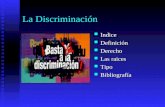 La Discriminación Indice Definición Derecho Las raices Tipo Bibliografía.