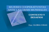 MUJERES COOPERATIVISTAS ANTE LAS CRISIS MUNDIALES CONTEXTO Y DESAFIOS Exp.: GLORIA CORAS.