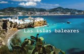 Las islas baleares. La comunidad al este de españa en el mar Mediterraneo 4 942 km² el clima : mediterraneo 841 669 habitantes capital regional : Palma.