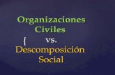 { Organizaciones Civiles vs. Descomposición Social.
