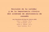 Revisión de la validez y de la importancia clínica del síndrome de abstinencia de cannabis Am J Psychiatry (Ed Esp) 8:2, Febrero 2005 Alan J. Budney, Ph.D.