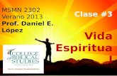 MSMN 2302 Verano 2013 Prof. Daniel E. López Clase #3 Vida Espiritual.