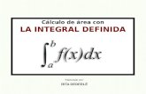 Cálculo de área con LA INTEGRAL DEFINIDA Elaborado por: RITA DEDERLÉ