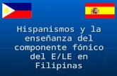 Hispanismos y la enseñanza del componente fónico del E/LE en Filipinas.