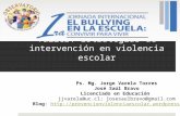 Taller: Estrategias de intervención en violencia escolar Ps. Mg. Jorge Varela Torres José Saúl Bravo Licenciado en Educación jjvarela@uc.cl; josesaulbravo@gmail.com.
