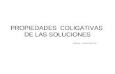 PROPIEDADES COLIGATIVAS DE LAS SOLUCIONES Profesor : Hernán Soto Nilo.