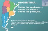 ARGENTINA... Todas las regiones... Todos los climas... Todos los paisajes... Te invito a recorrer la Patagonia Abarca 6 provincias argentinas (Tierra.