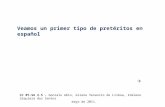 Veamos un primer tipo de pretéritos en español CC BY-SA 2.5CC BY-SA 2.5 - Gonzalo Abio, Gizene Venancio de Lisboa, Idalene Siquiera dos Santos mayo de.