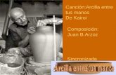 Canción:Arcilla entre tus manos De Kairoi Composición: Juan B.Arzoz Sincronizada.